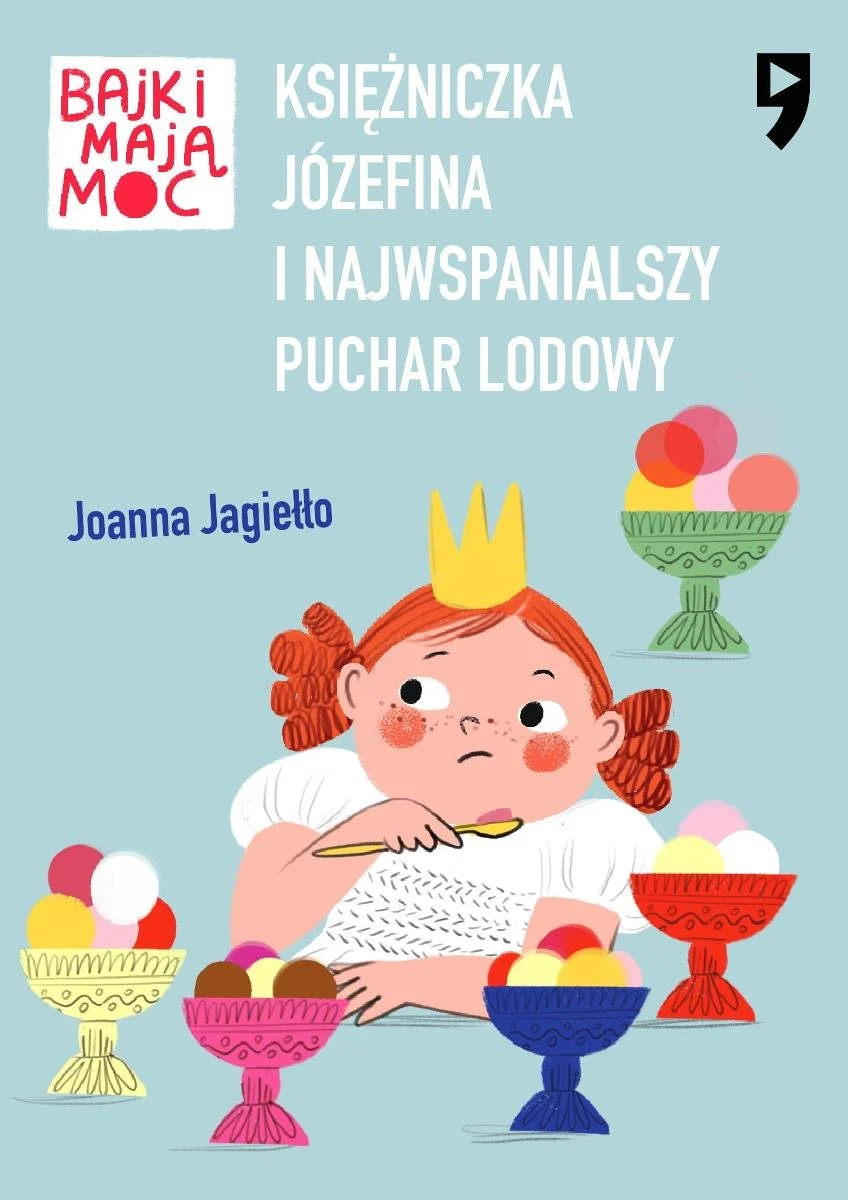 Księżniczka Józefina i najwspanialszy puchar lodowy bajki mają moc Joanna Jagiełło